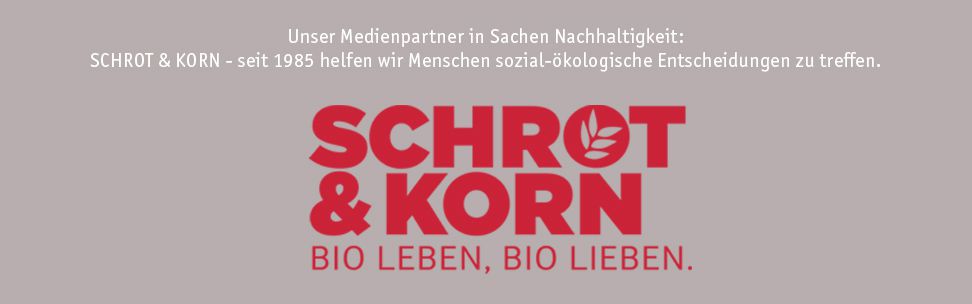Auf dem Bild steht der folgende Text: "Unser Medienpartner in Sachen Nachhaltigkeit: Schrot & Korn - seit 1985 helfen wir Menschen sozial-ökologische Entscheidungen zu treffen.". Darunter das Logo von Schrot & Korn in roter Farbe.